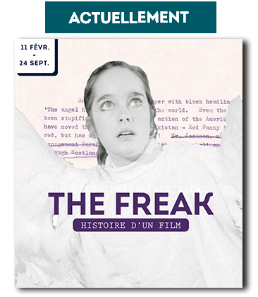 exposition temporaire, the Freak, histoire d'un film. Musée Charlie Chaplin